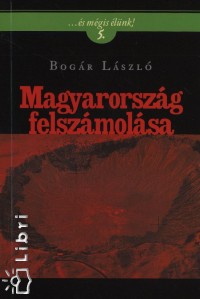 Bogár László - Magyarország felszámolása