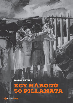 Bad Attila - Egy hbor 50 pillanata