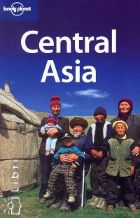 Greg Bloom - Bradley Mayhew - John Noble - Central Asia