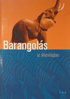 Mikls Malvina   (Szerk.) - Barangols az llatvilgban