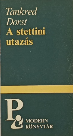 Tankred Dorst - A stettini utazs