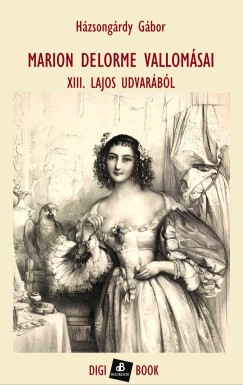 Marion Delorme vallom�sai XIII. Lajos udvar�b�l