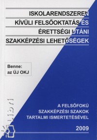 Kerekes gnes   (Szerk.) - Iskolarendszeren kvli felsoktats s rettsgi utni szakkpzsi lehetsgek - 2009
