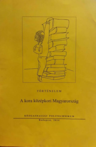 Di�si Alojzia - A kora k�z�pkori Magyarorsz�g - T�rt�nelem - K�zgazdas�gi politechnikum