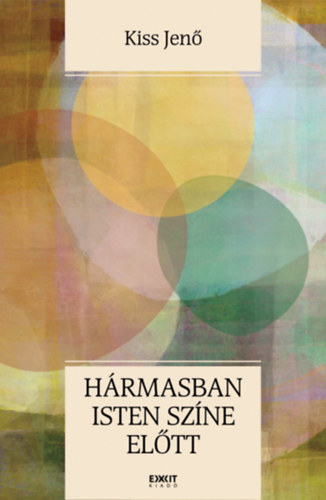 Kiss Jenő - Hármasban Isten színe előtt