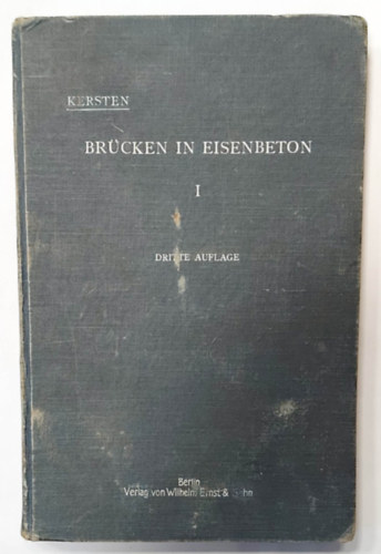 C. Kersten - Brcken in eisenbeton I. - 1912 - (Vasbeton hidak I., nmet nyelven)