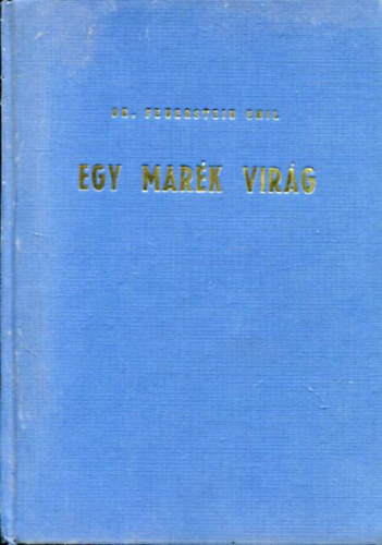 Dr. Feuerstein Emil - Egy mark virg 3.