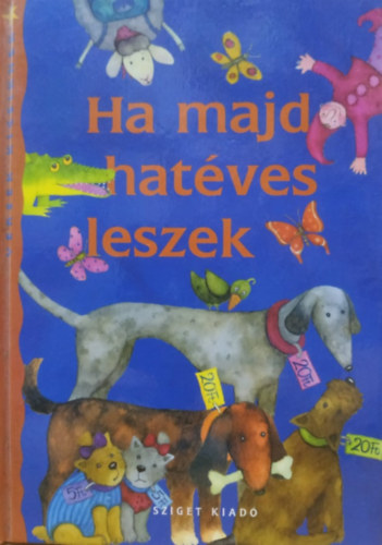 Ha majd hatves leszek - Versek kicsiknek