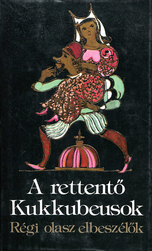 Herceg Gyula (vál.) - A rettentő Kukkubeusok II. (Régi olasz elbeszélők)