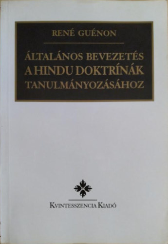 Ren Gunon - ltalnos bevezets a hindu doktrnk tanumnyozshoz