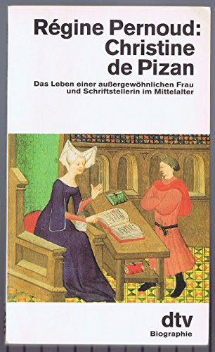 R�gine Pernoud - Christine de Pizan. Das Leben einer aussergew�hnlichen Frau und Schriftstellerin im Mittelalter