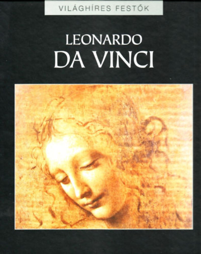 Leonardo Da Vinci (Világhíres festők 3.)