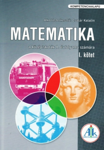 Alkot szerkeszt: Csatr Katalin - Matematika a kzpiskolk 9. vfolyama szmra I. ktet - Kompetenciaalap