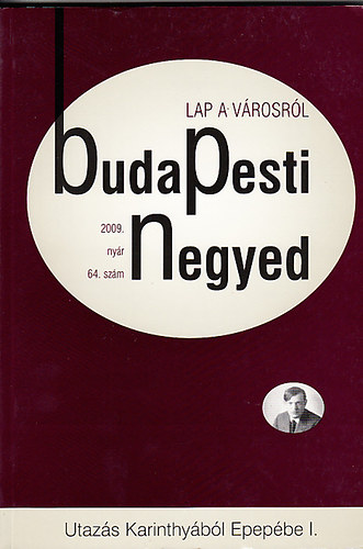 Ger� Andr�s  (f�szerk.) - Budapesti Negyed 64-65. sz�m - Utaz�s Karinthy�b�l Epep�be I-II.