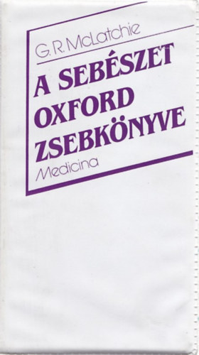 G.R.McLatchie - A seb�szet oxford zsebk�nyve