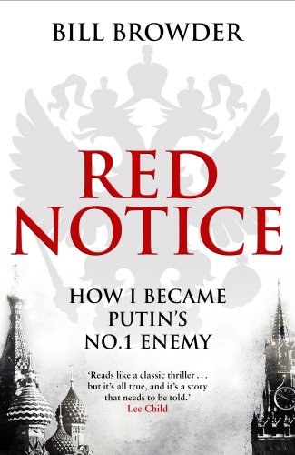 Bill Browder - Red Notice: How I Became Putin's No. 1 Enemy