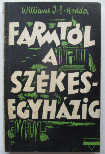 Williams J. E. Hodder - A farmtl a szkesegyhzig George Williams lete keresztny ifjsg