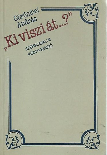 G�r�mbei Andr�s - Ki viszi �t...?