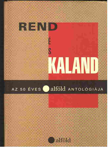 Debrecen - Rend �s kaland / AZ 50 �ves Alf�ld antol�gi�ja