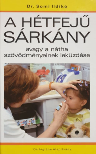 Dr. Somi Ildik� - A h�tfej� s�rk�ny - avagy a n�tha sz�v�dm�nyeinek lek�zd�se