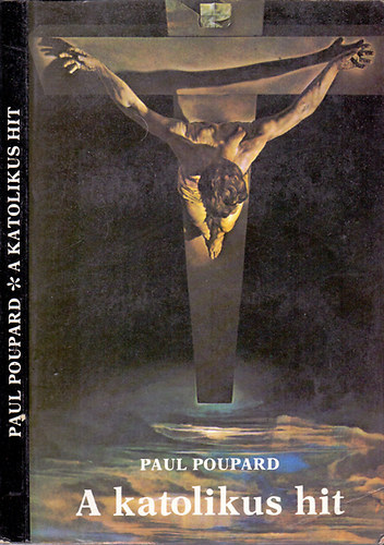 T�r�k J�zsef  Paul Poupard (ford.), Luk�cs L�szl� (lektor) - A katolikus hit - T�r�k J�zsef ford�t�s�ban