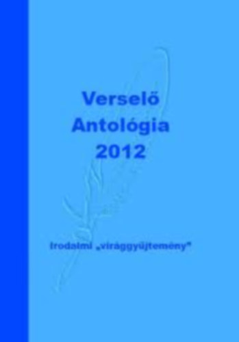 Kom�romi J�nos  (szerk.) - Versel� antol�gia 2012