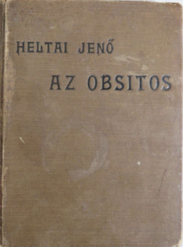 Heltai Jen - Az obsitos - Vitz Hry Jnos ujabb s nevezetesebb cselekedetei s emlkezetes vitzi tettei (Garay kos illusztrciival)