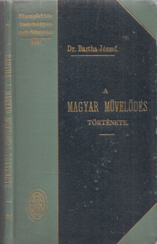 Bartha Jzsef dr. - A magyar mvelds trtnete (Tudomnyos Zsebknyvtr)
