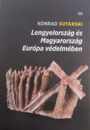 Konrad Sutarski - Lengyelország és Magyarország Európa védelmében