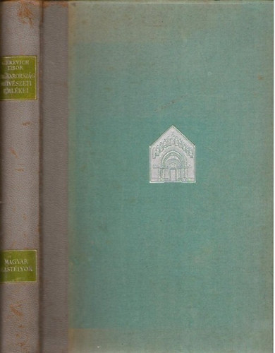 Gerevich Tibor ; Rados Jen (szerk.) - Magyarorszg mvszeti emlkei (IV.: Magyar kastlyok)