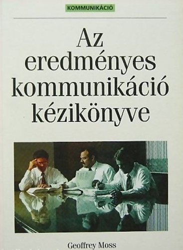 Geoffrey Moss - Az eredmnyes kommunikci kziknyve