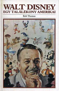 Bob Thomas - Walt Disney - Egy tallkony amerikai