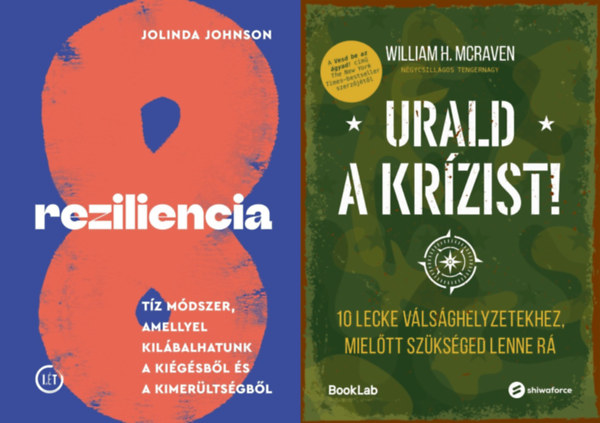 Jolinda Johnson William H. McRaven - 2 db önfejlesztő könyv: Urald a krízist! - 10 lecke válsághelyzetekhez, mielőtt szükséged lenne rá + Reziliencia - Tíz módszer, amellyel kilábalhatunk a kiégésből és a kimerültségből