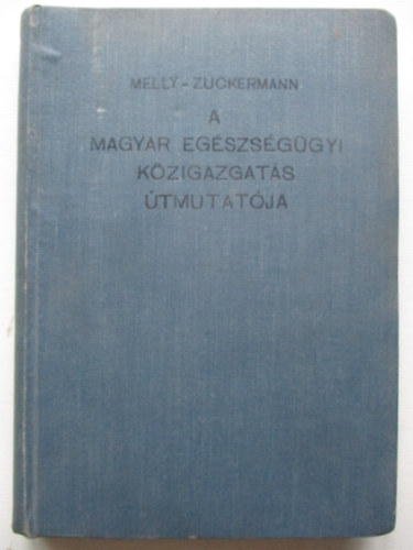 Dr. Melly Jzsef - A magyar egszsggyi kzigazgats tmutatja