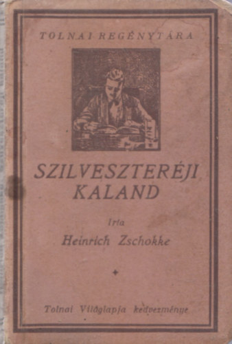 Heinrich Zschokke - Szilveszteréji kaland (Tolnai Regénytára)
