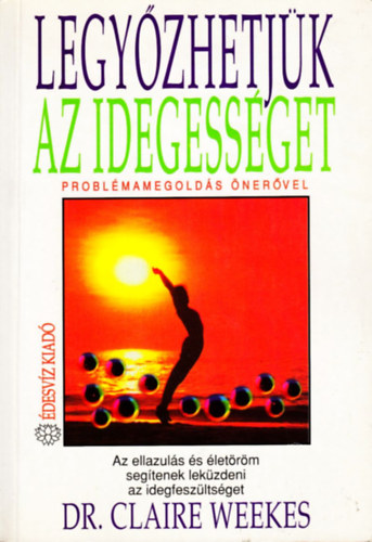 Claire Dr. Weekes - Legyzhetjk az idegessget