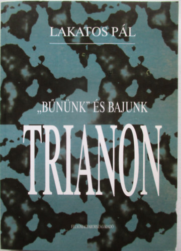 Lakatos P�l - "B�n�nk'' �s bajunk Trianon