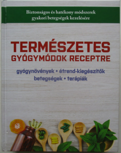 Reader's Digest - Term�szetes gy�gym�dok receptre (Biztons�gos �s hat�kony m�dszerek 90 gyakori betegs�g kezel�s�re)