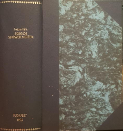 R�czey Imre Lejars F�lix - S�rg�s seb�szeti m�t�tek - 1906 A Magyar Orvosi K�nyvkiad� T�rsulat K�nyvt�ra XCIV. k�tet