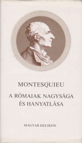 Montesquieu - A rómaiak nagysága és hanyatlása