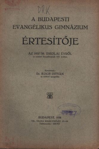 Dr. Koch Istvn - A Budapesti Evanglikus Gimnzium rtestje az 1937/38. iskolai vrl