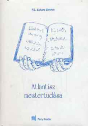 F. E. Eckard Strohm - Atlantisz mestertudsa