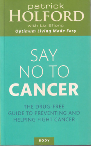 Patrick Holford - Say No To Cancer