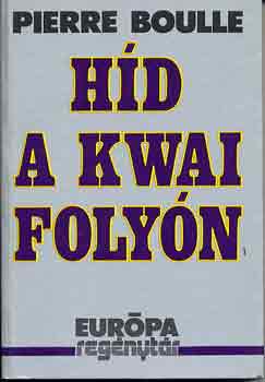 Pierre Boulle - Hd a Kwai folyn