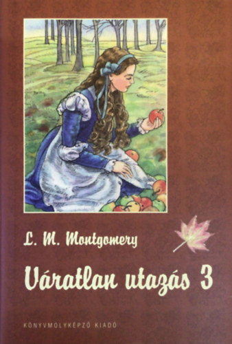 Lucy Maud Montgomery - V�ratlan utaz�s 3.