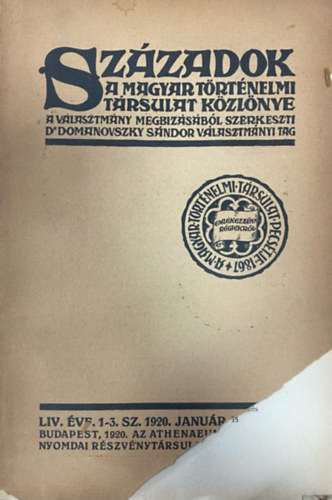 Domanovszky S�ndor  (szerk.) - Sz�zadok - A Magyar T�rt�nelmi T�rsulat k�zl�nye LIV. �vf. 1-3. sz�m (1920. janu�r-m�rcius)