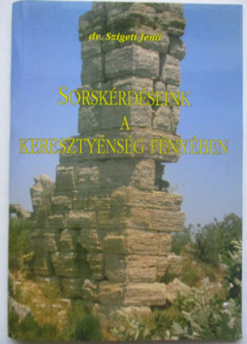 Dr. Szigeti Jen� - Sorsk�rd�seink a kereszty�ns�g f�ny�ben
