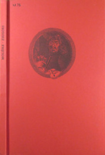 Szerk.: Belia Gyrgy, Ford.: Simai Kristf Molire - Zsugori - telhetetlen fsvny ember / VGJTK T FELVONSOKBAN (Gyulai Liviusz sznes illusztrciival)