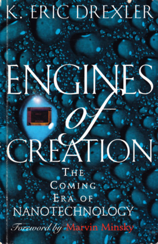 Eric Drexler - Engines of Creation: The Coming Era of Nanotechnology