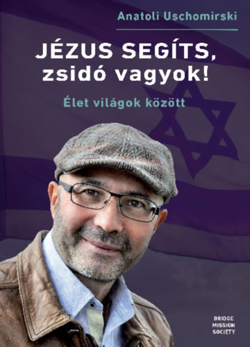 Anatoli Uschomirski - J�zus seg�ts, zsid� vagyok!
